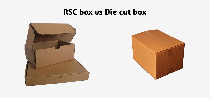 rsc box vs die cut box